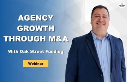 Agency Growth Through M&A with Oak Street Funding