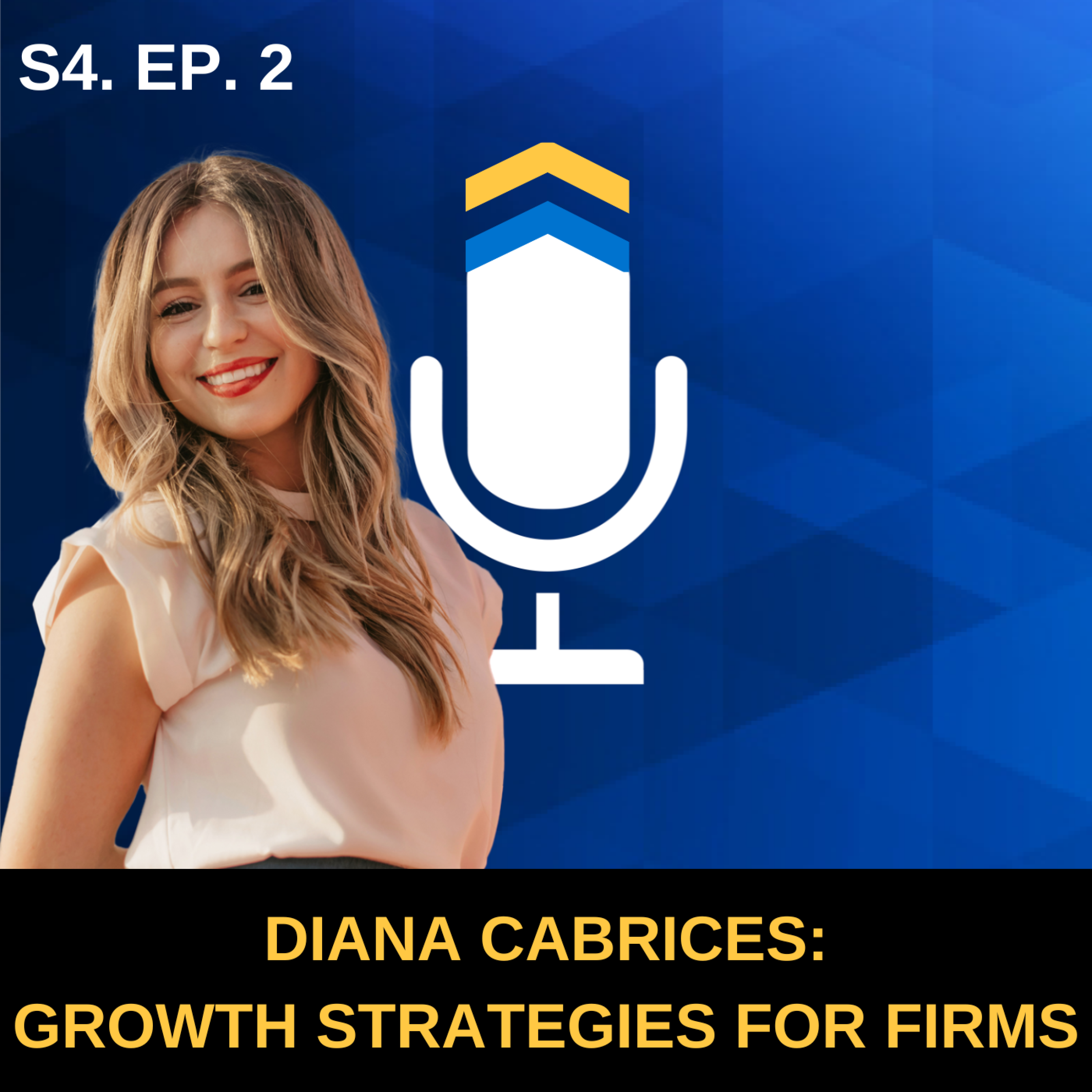 S4. EP. 2 - Growth Strategies for Financial Advisory Firms with Diana Cabrices Consulting