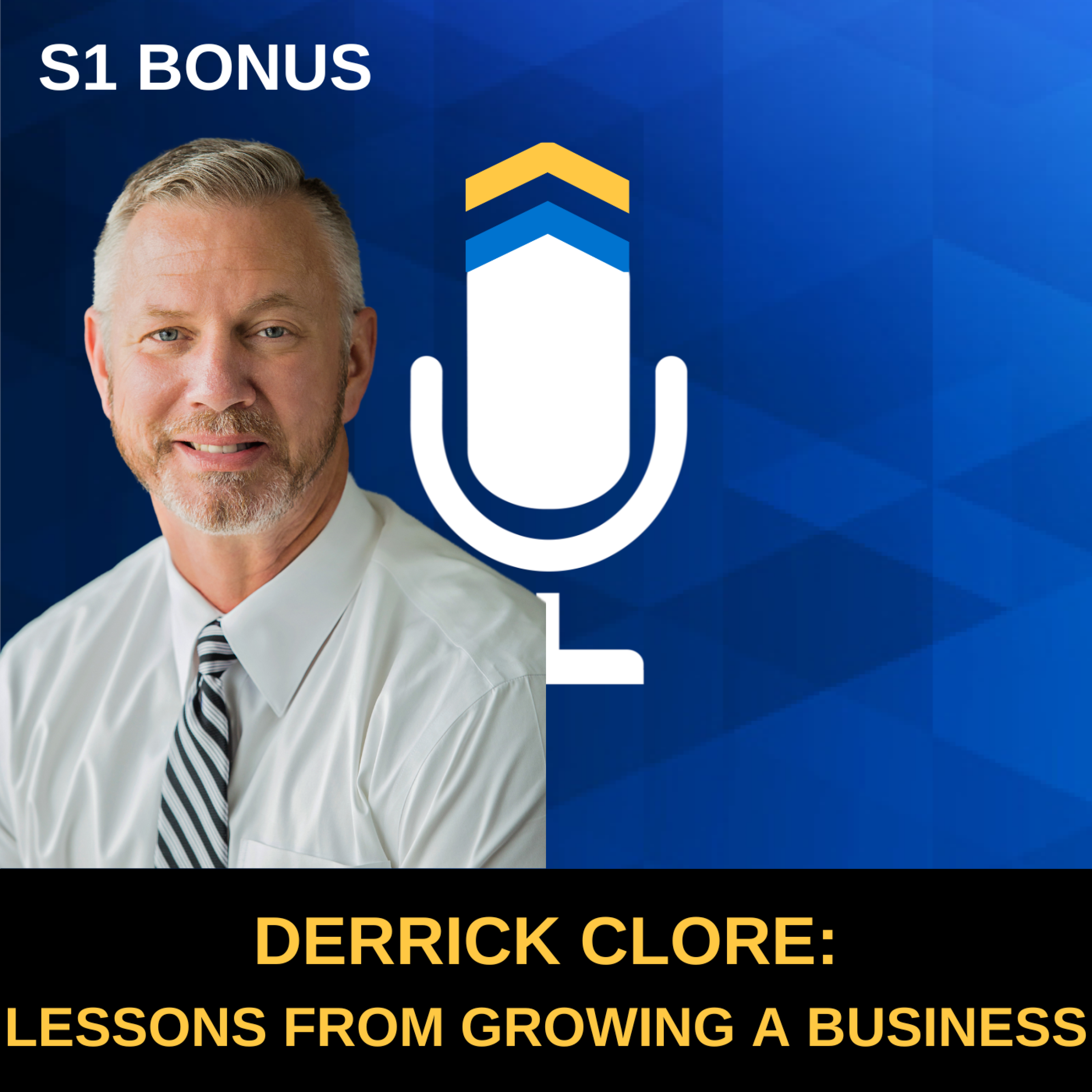 S1. Bonus Episode - Lessons From Growing a Business with Derrick Clore of Clore Insurance Group