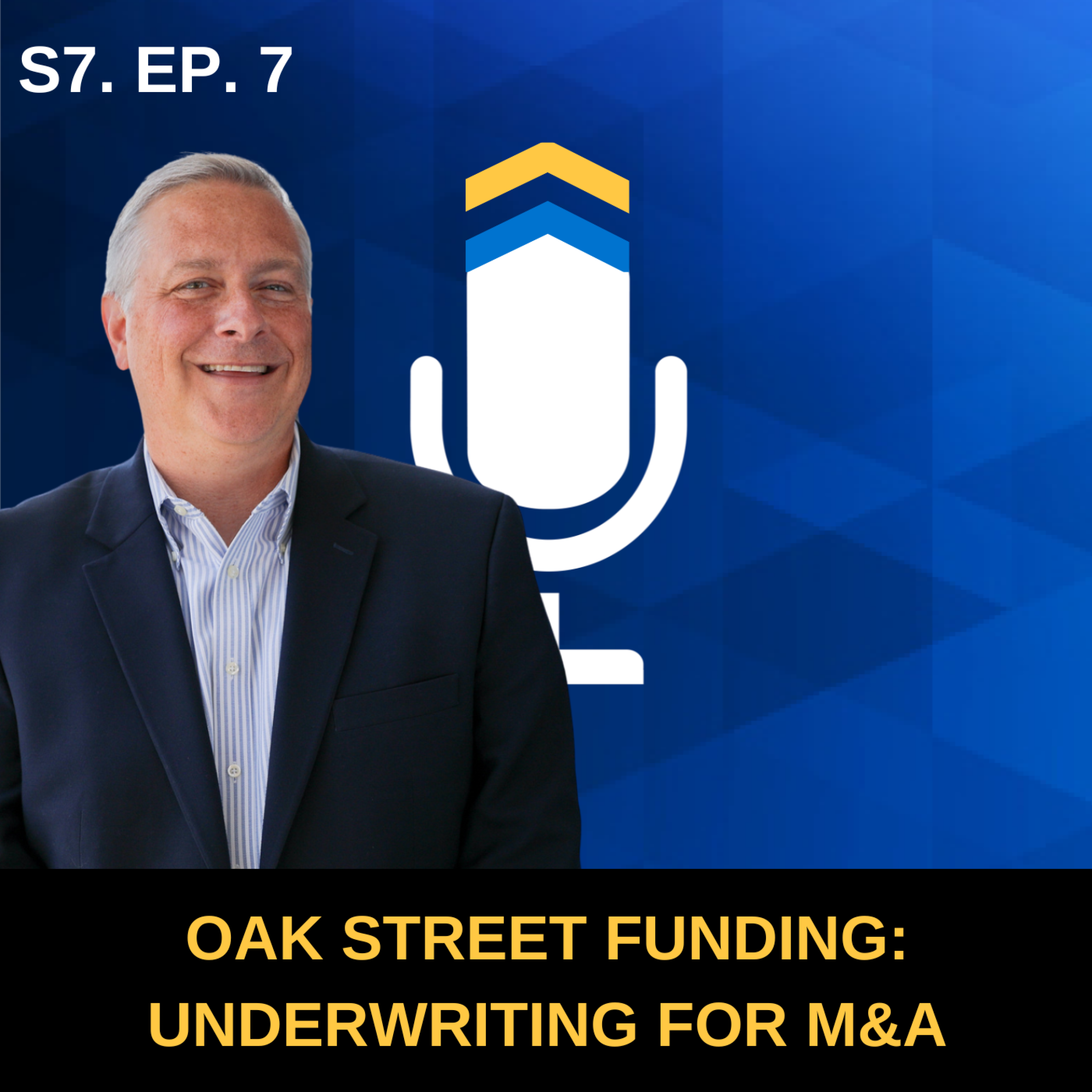 S7. EP. 7 - Underwriting for M&A with Oak Street Funding