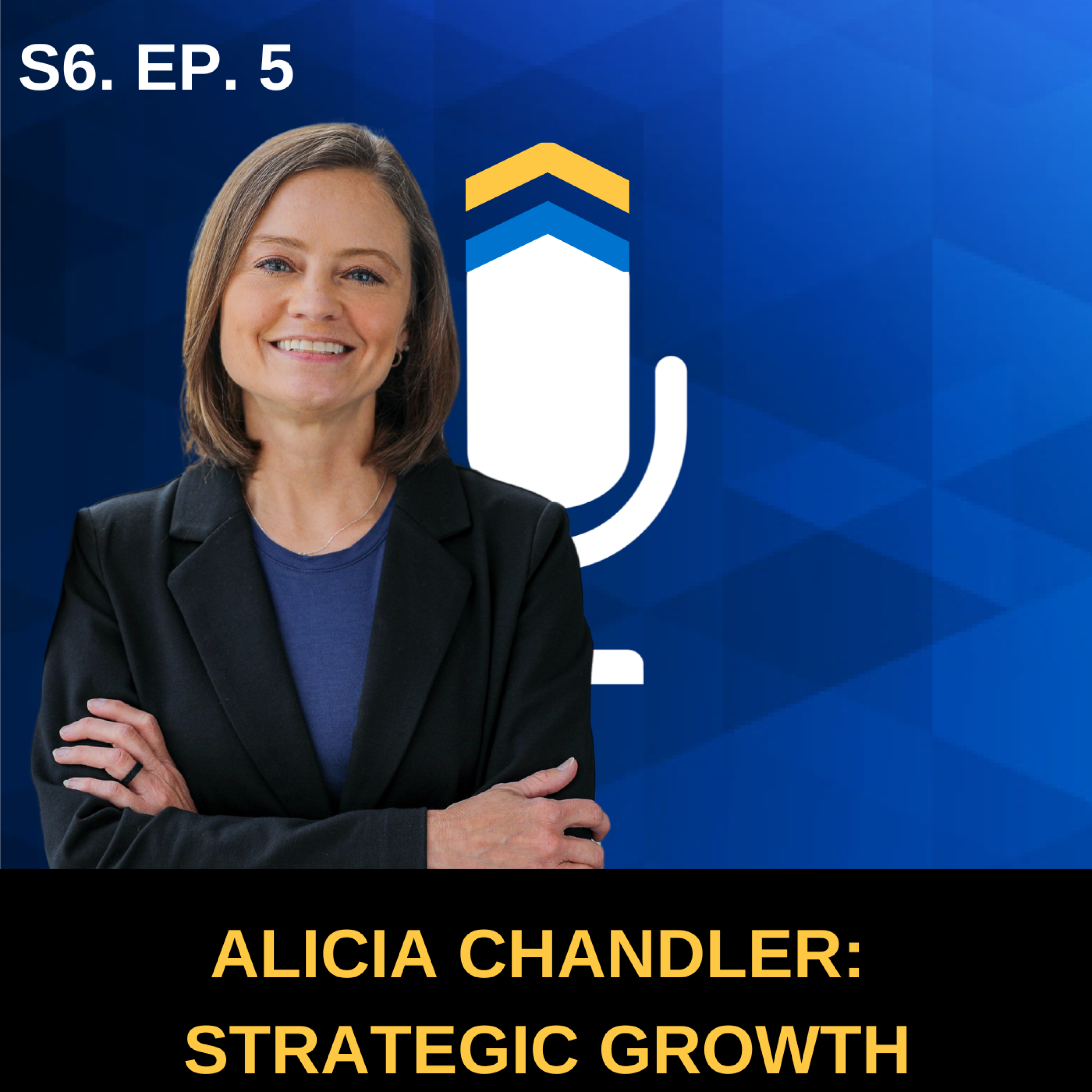 S6. EP. 5 - Strategic Growth: Building Buy-In and Driving Results with Alicia Chandler