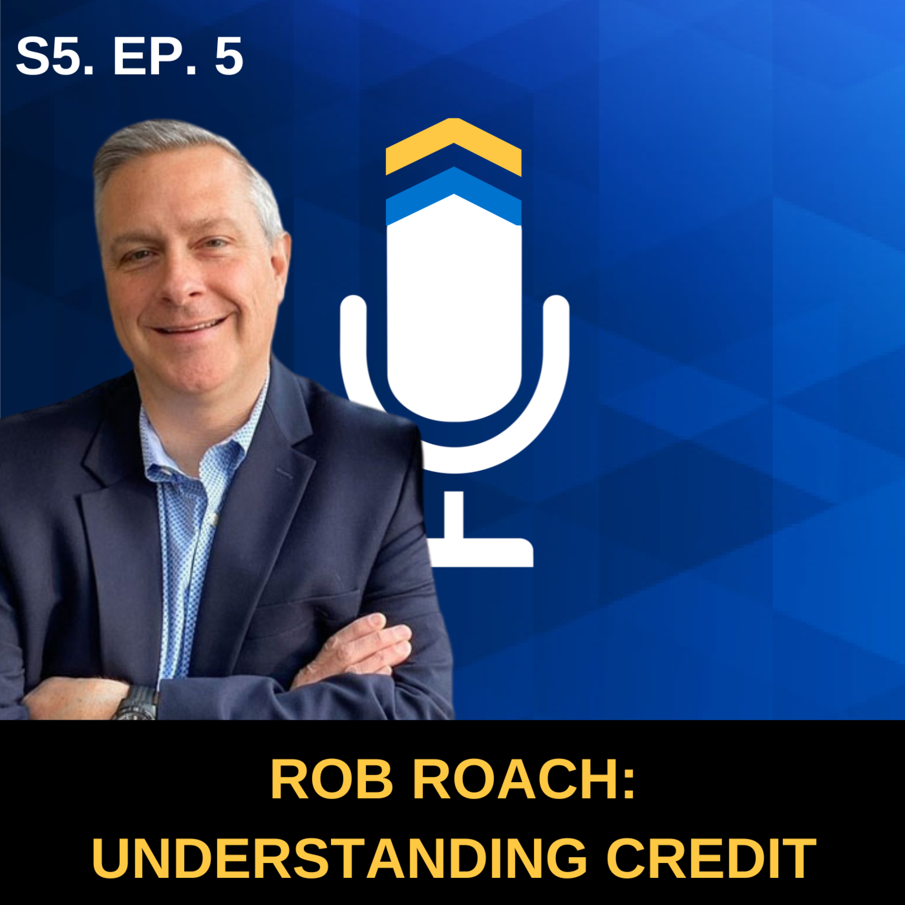 S5. EP. 5 - Deep Dive into the 5 C's: Understanding Credit