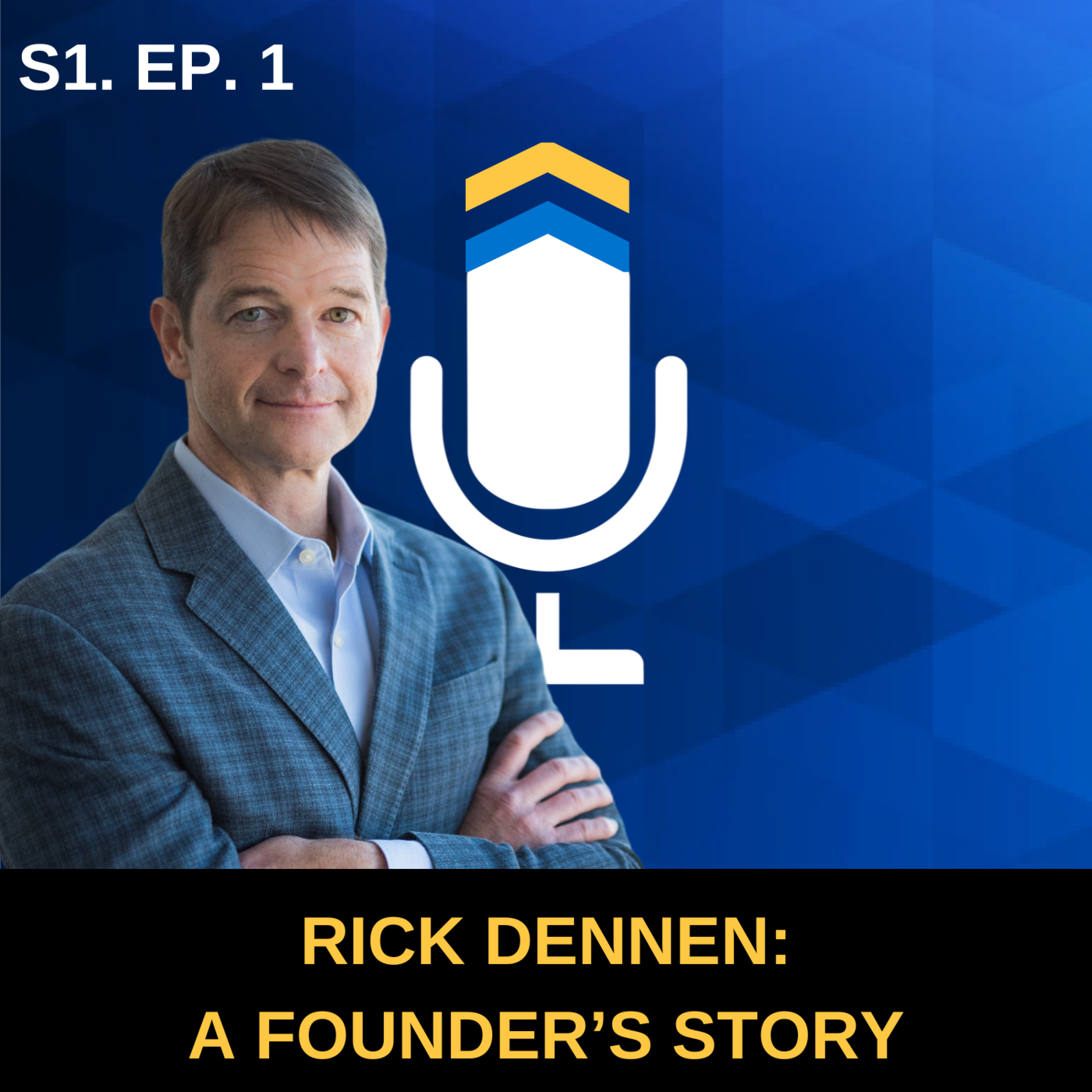 S1. Ep. 1 - A Founder's Story - Rick Dennen of Oak Street Funding
