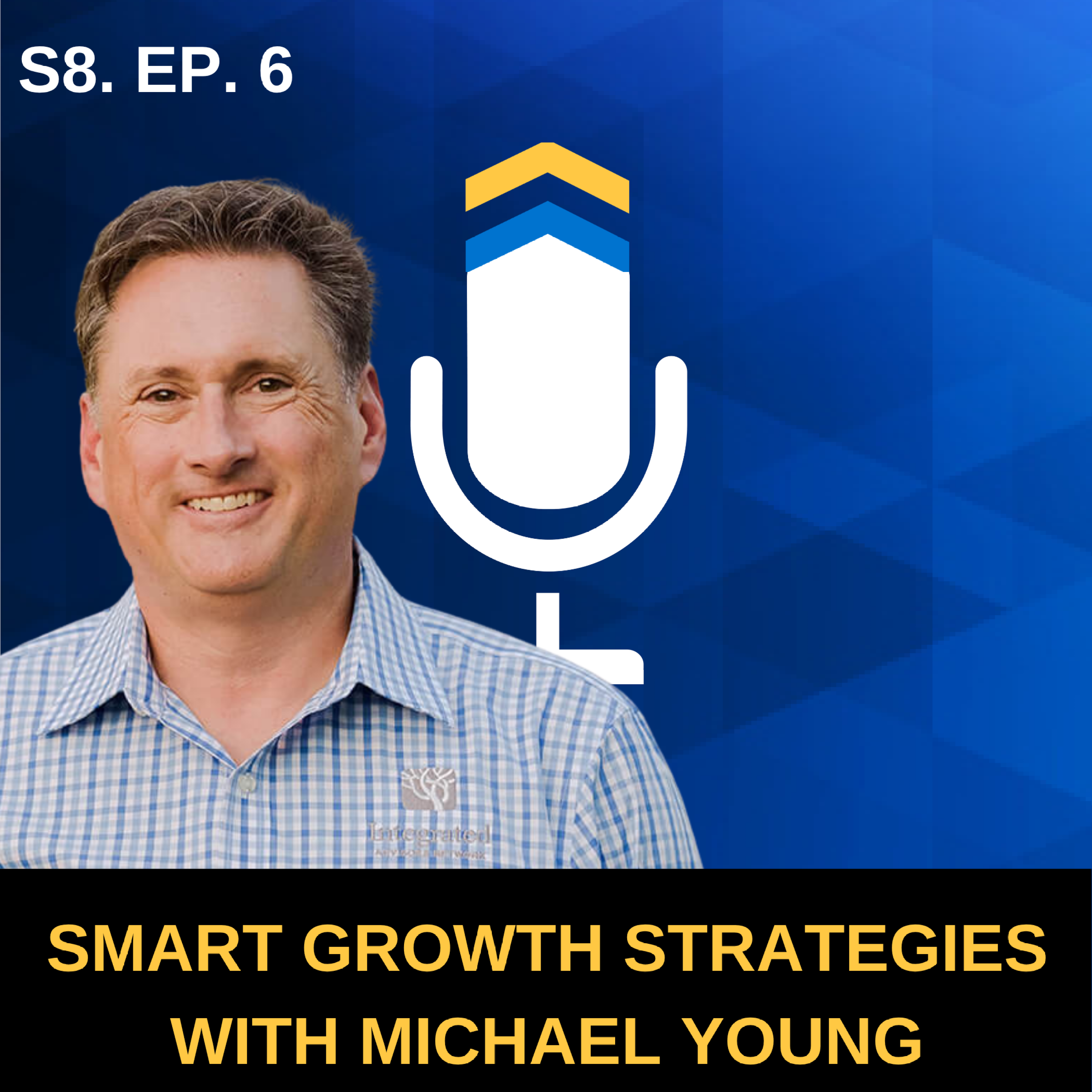 S8. EP. 6 - Smart Growth Strategies with Michael Young