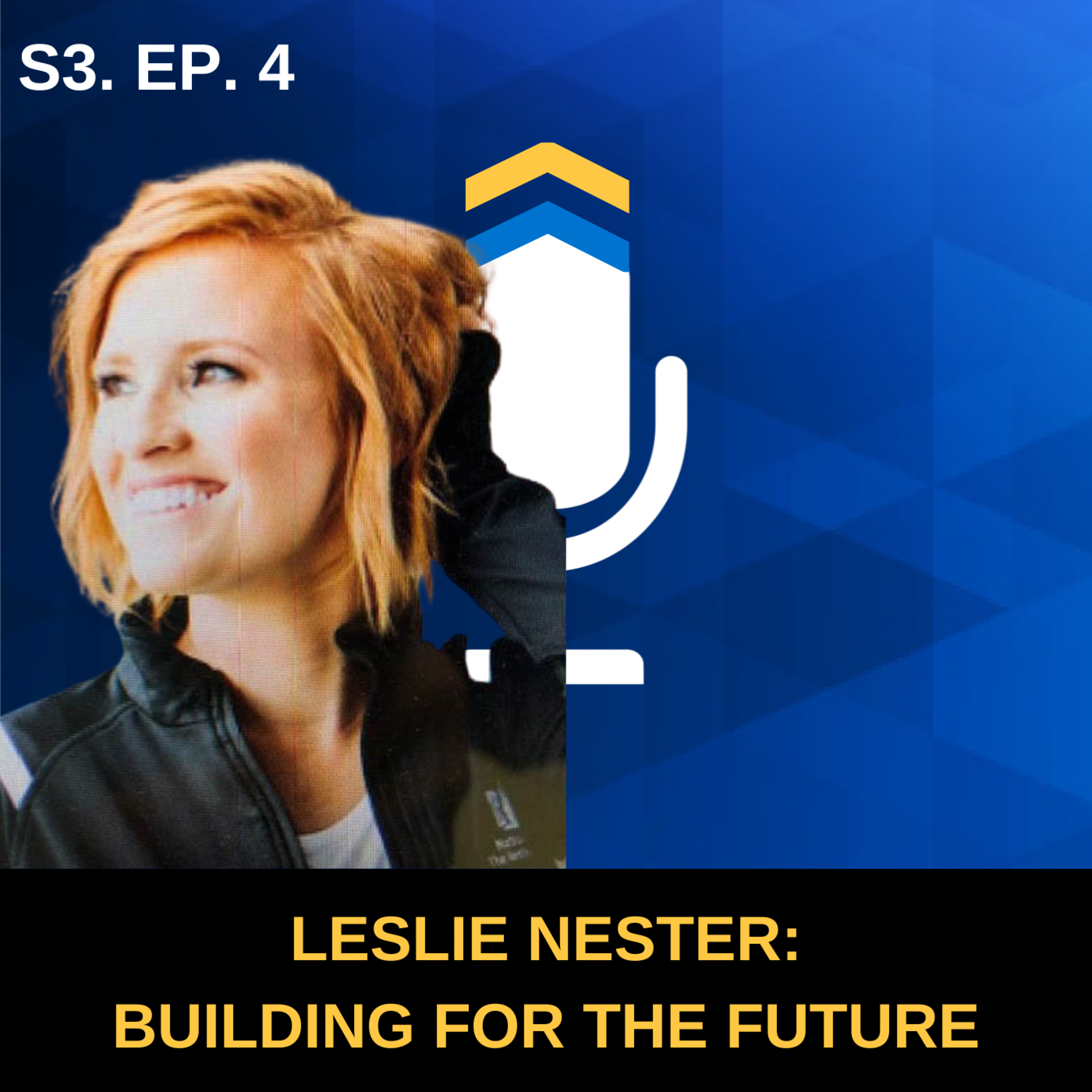 S3. Ep. 4 - Building for The Future with Leslie Nester of Fox Insurance Agencies