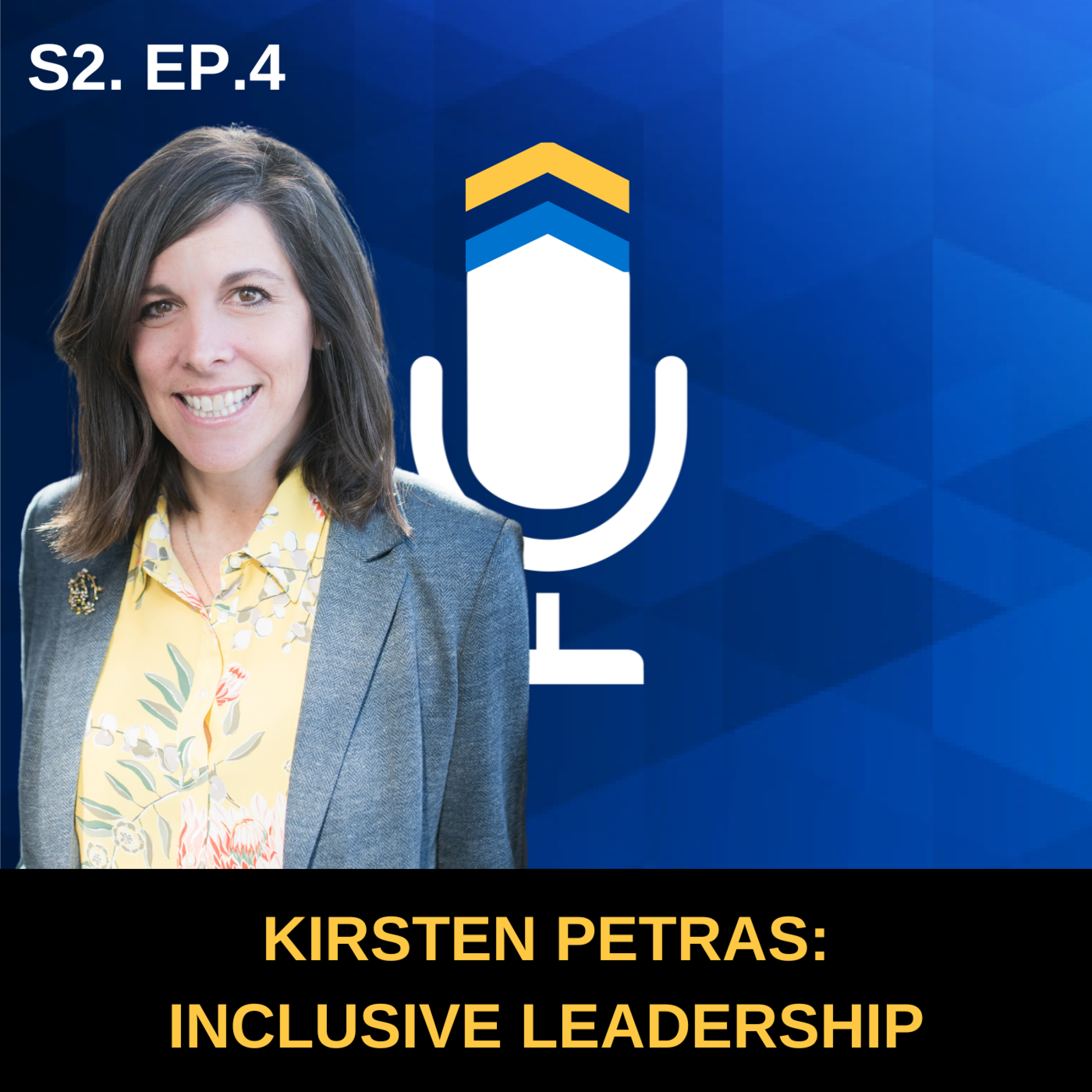 S2. EP. 4 - The Value of Inclusive Leadership with Kirsten Petras of Oak Street Funding