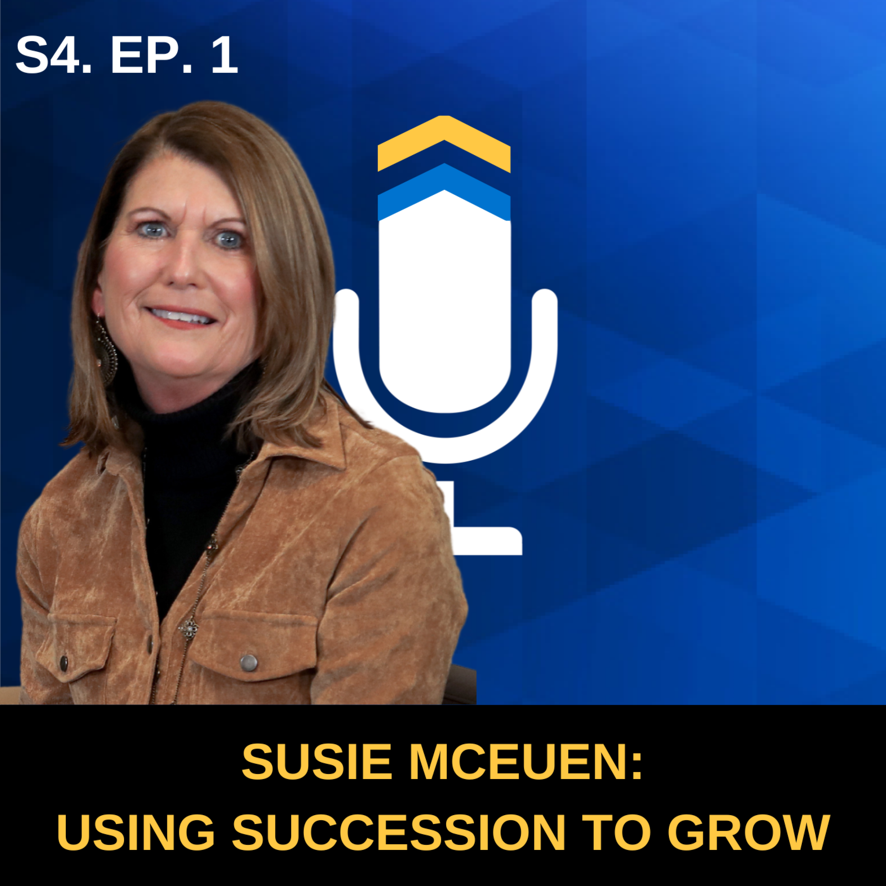 S4. Ep. 1 - Using Succession as a Growth Strategy with Susie McEuen of Oak Street Funding