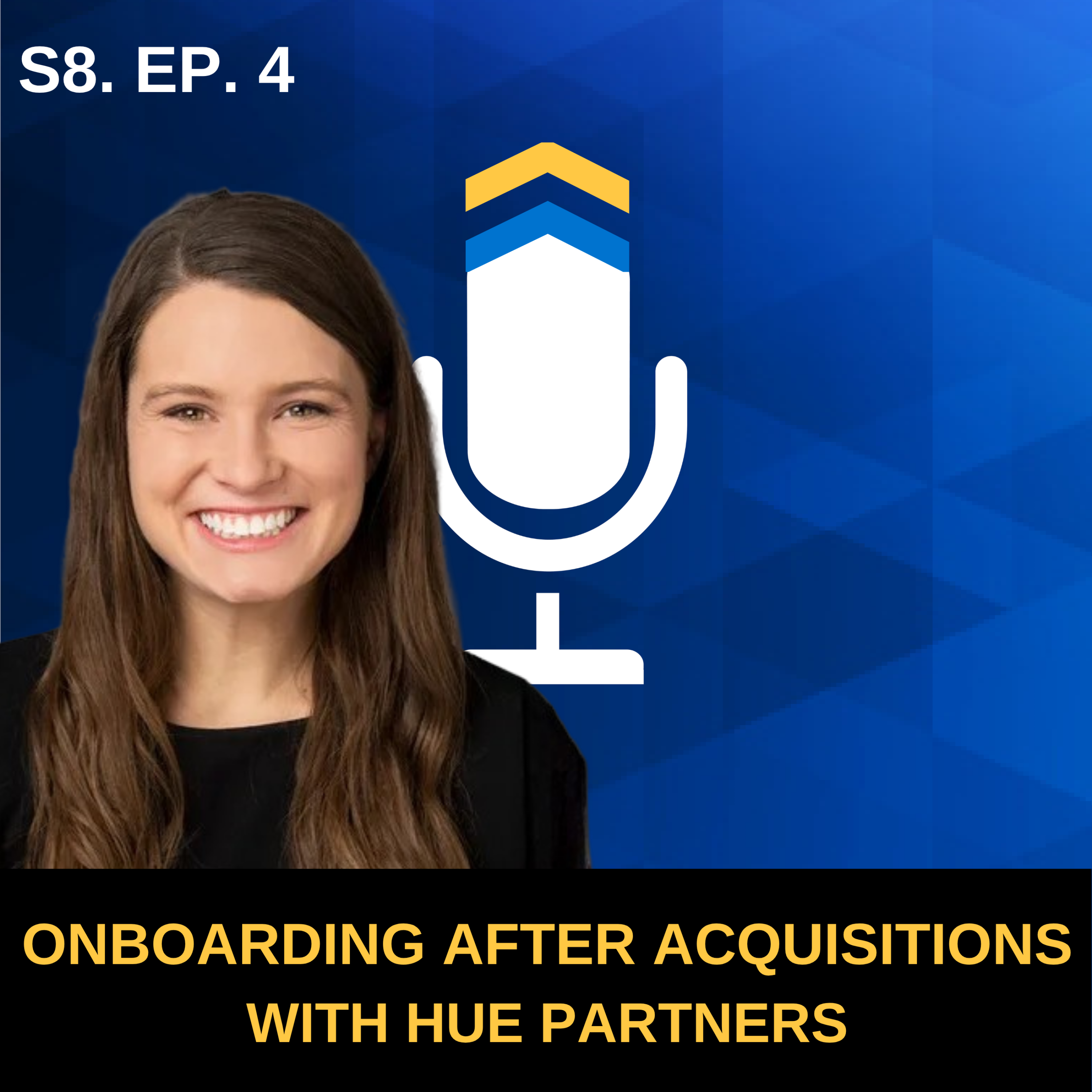 S8. EP. 4 - Onboarding After Acquisitions with Hue Partners