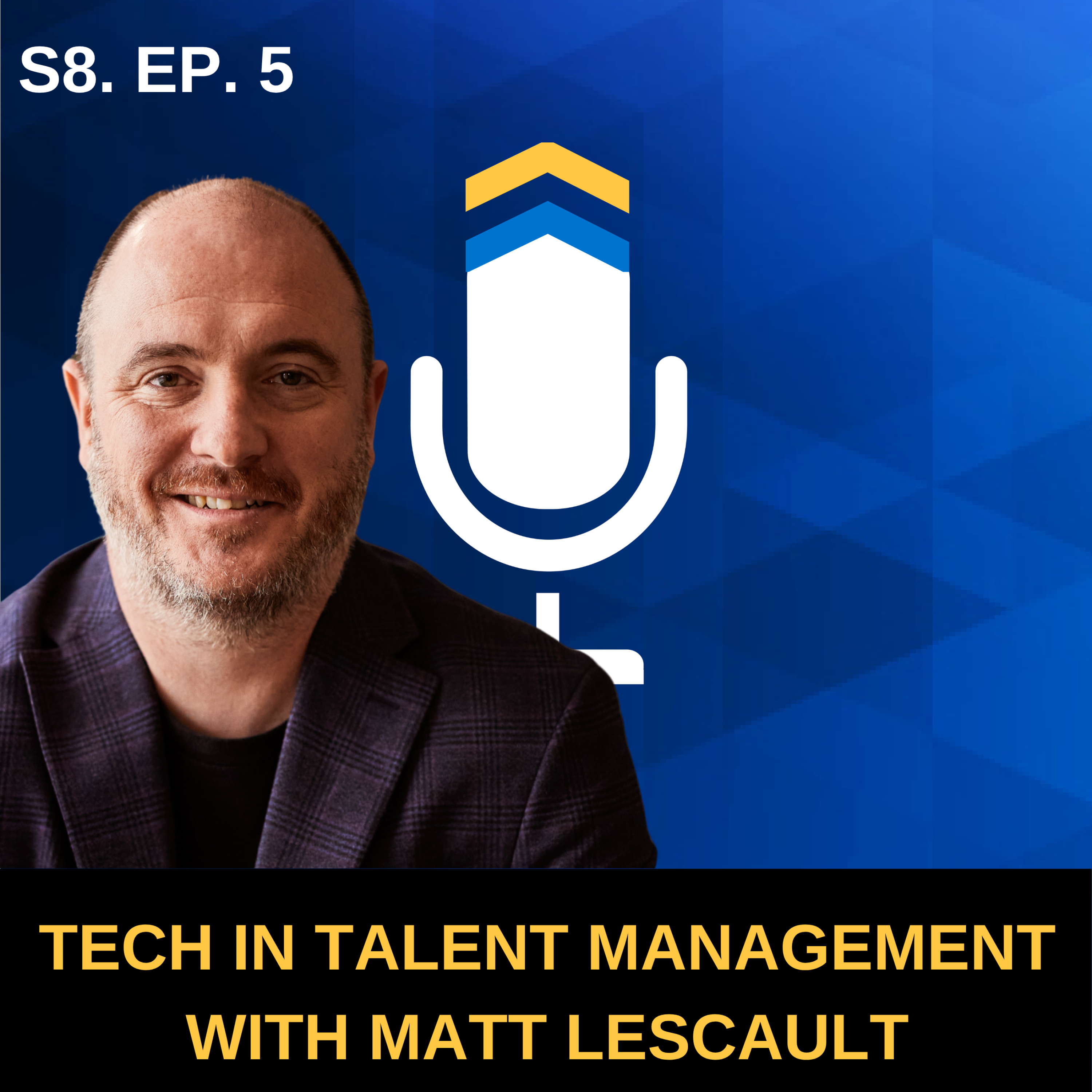 S8. EP. 5 - Tech in Talent Management with Matt Lescault